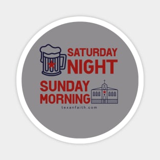 Saturday night sunday morning texan faith Magnet